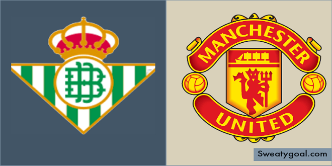 Real Betis Vs Manchester United Preview